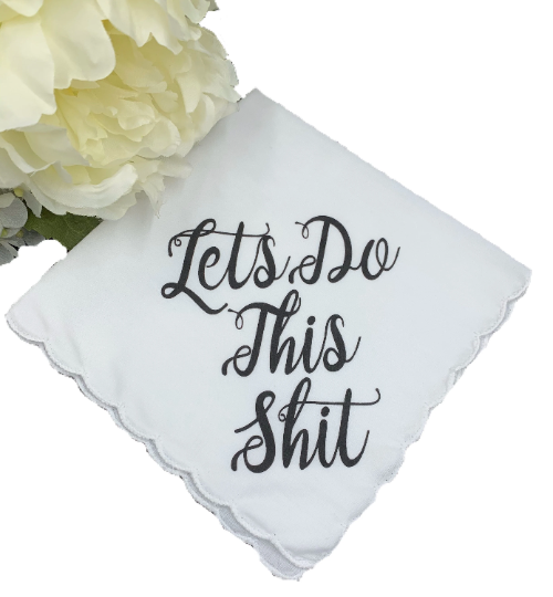 Let’s Do This Shit Wedding Handkerchief
