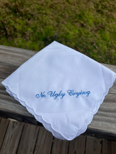 No Ugly Crying Wedding Handkerchief Embroidered With Your Choice of Thread Color